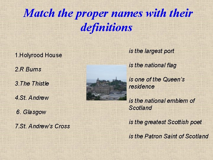 Match the proper names with their definitions 1. Holyrood House 2. R Burns 3.