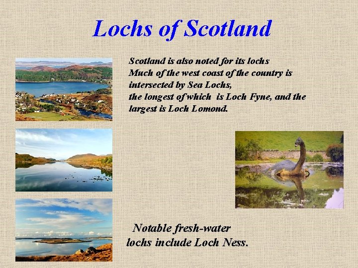 Lochs of Scotland is also noted for its lochs Much of the west coast