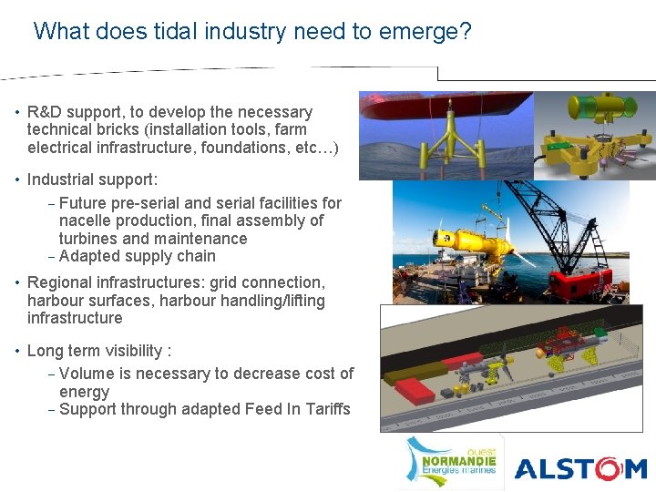 What does tidal industry need to emerge? • R&D support, to develop the necessary