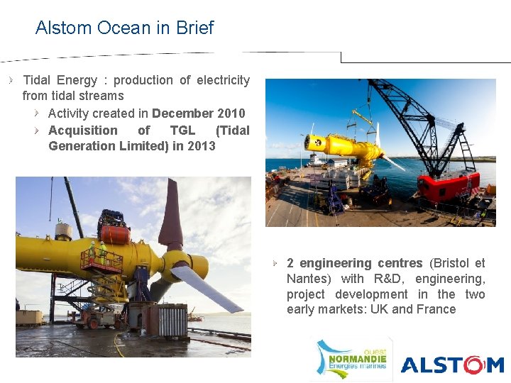 Alstom Ocean in Brief Tidal Energy : production of electricity from tidal streams Activity