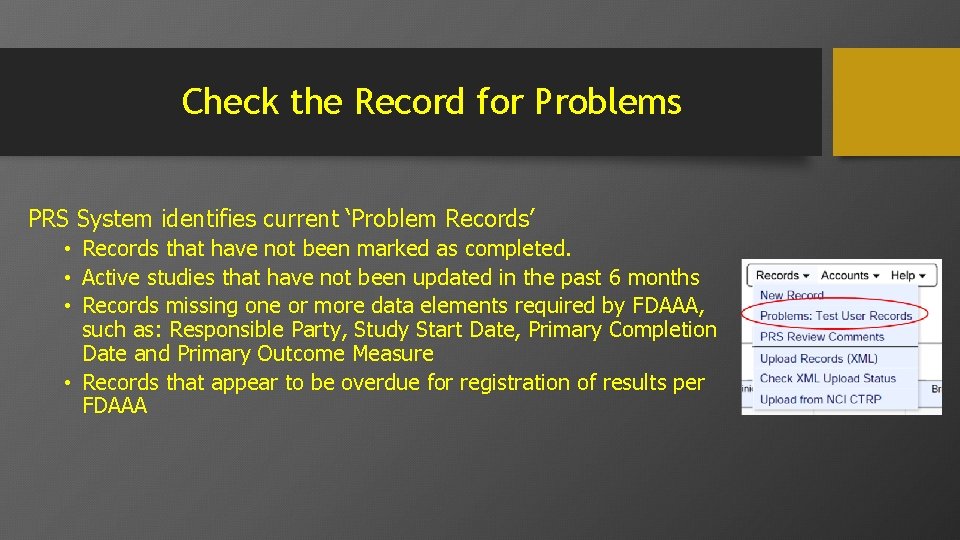 Check the Record for Problems PRS System identifies current ‘Problem Records’ • Records that