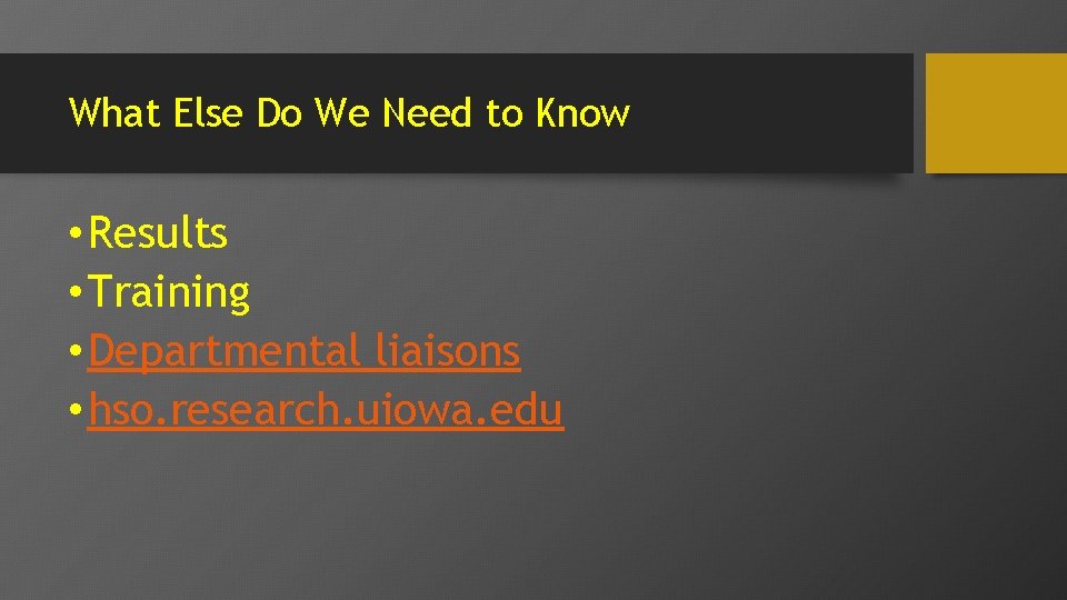 What Else Do We Need to Know • Results • Training • Departmental liaisons