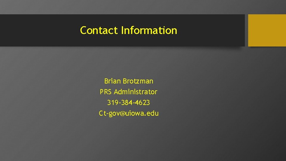 Contact Information Brian Brotzman PRS Administrator 319 -384 -4623 Ct-gov@uiowa. edu 