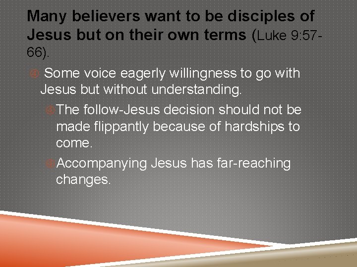 Many believers want to be disciples of Jesus but on their own terms (Luke