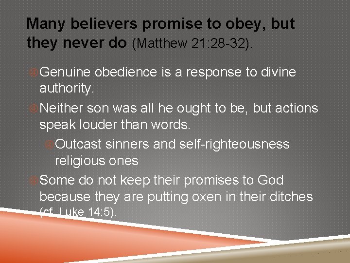 Many believers promise to obey, but they never do (Matthew 21: 28 -32). Genuine