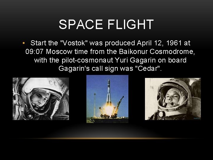 SPACE FLIGHT • Start the "Vostok" was produced April 12, 1961 at 09: 07