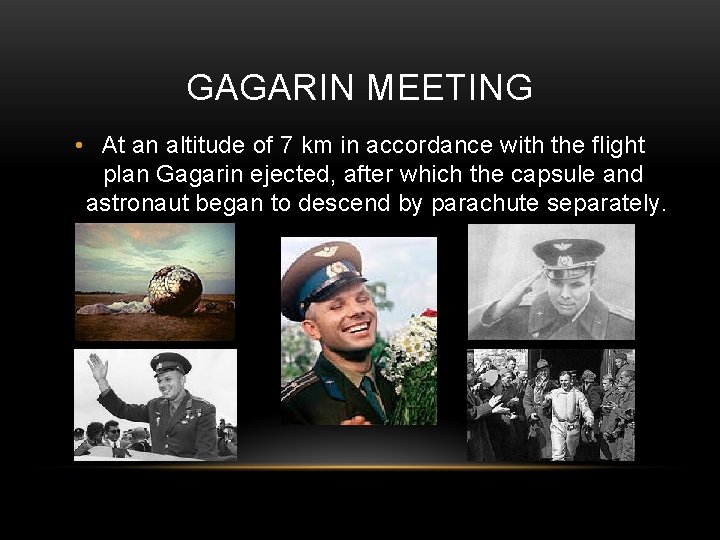 GAGARIN MEETING • At an altitude of 7 km in accordance with the flight