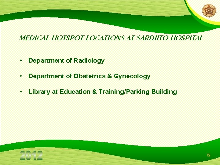 MEDICAL HOTSPOT LOCATIONS AT SARDJITO HOSPITAL • Department of Radiology • Department of Obstetrics MEDICAL HOTSPOT LOCATIONS AT SARDJITO HOSPITAL • Department of Radiology • Department of Obstetrics