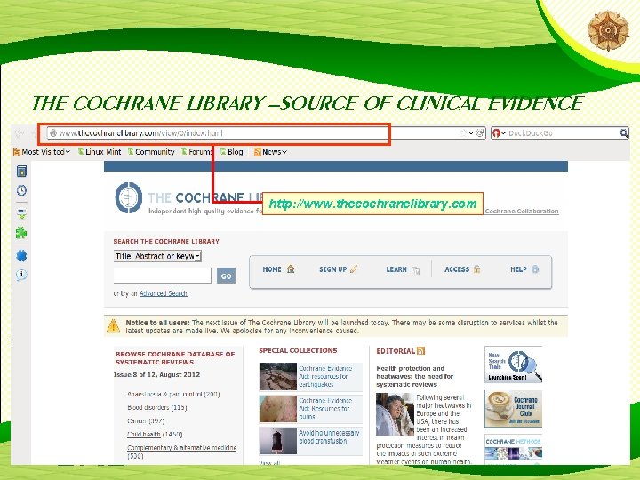 THE COCHRANE LIBRARY –SOURCE OF CLINICAL EVIDENCE http: //www. thecochranelibrary. com 17 THE COCHRANE LIBRARY –SOURCE OF CLINICAL EVIDENCE http: //www. thecochranelibrary. com 17