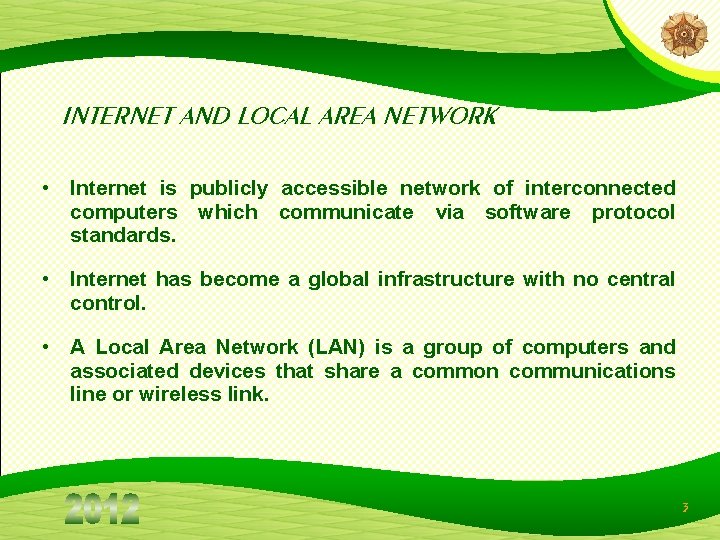 INTERNET AND LOCAL AREA NETWORK • Internet is publicly accessible network of interconnected computers INTERNET AND LOCAL AREA NETWORK • Internet is publicly accessible network of interconnected computers