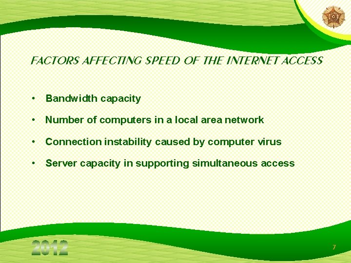 FACTORS AFFECTING SPEED OF THE INTERNET ACCESS • Bandwidth capacity • Number of computers FACTORS AFFECTING SPEED OF THE INTERNET ACCESS • Bandwidth capacity • Number of computers