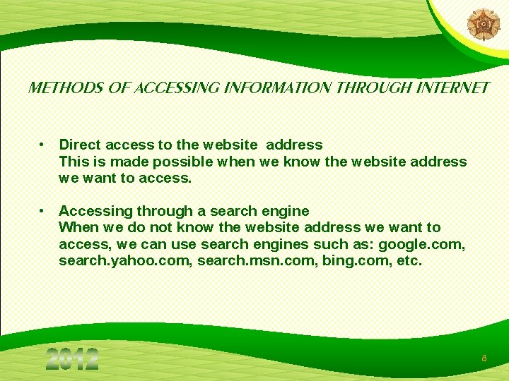 METHODS OF ACCESSING INFORMATION THROUGH INTERNET • Direct access to the website address This METHODS OF ACCESSING INFORMATION THROUGH INTERNET • Direct access to the website address This