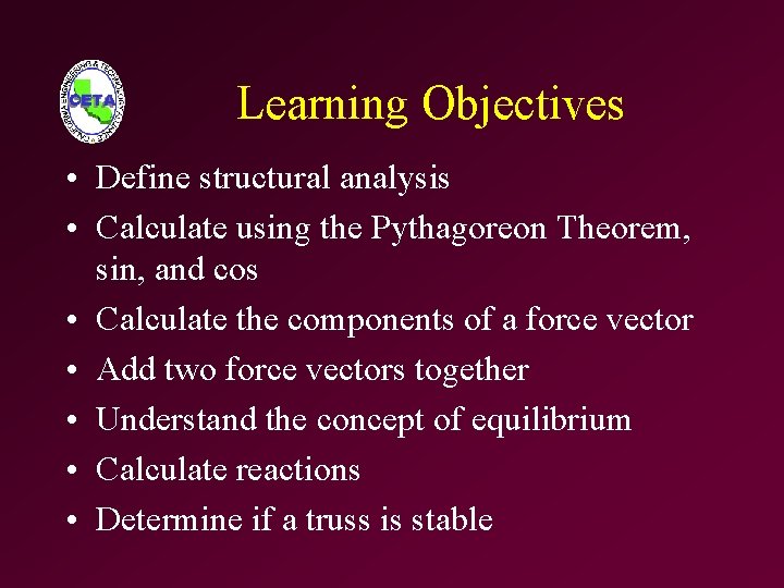 Learning Objectives • Define structural analysis • Calculate using the Pythagoreon Theorem, sin, and