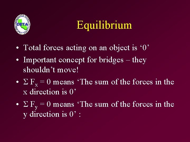 Equilibrium • Total forces acting on an object is ‘ 0’ • Important concept