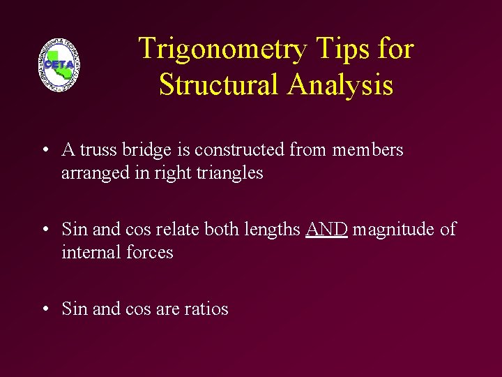 Trigonometry Tips for Structural Analysis • A truss bridge is constructed from members arranged