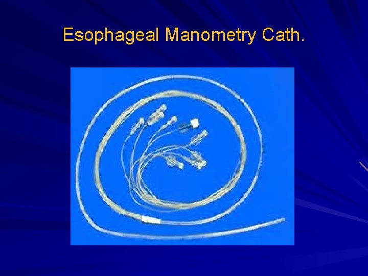 Esophageal Manometry Cath. Esophageal Manometry Cath.