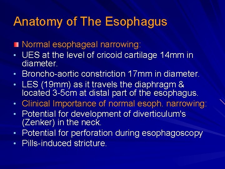 Anatomy of The Esophagus • • Normal esophageal narrowing: UES at the level of