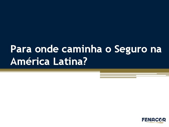 Para onde caminha o Seguro na América Latina? 