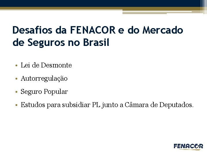 Desafios da FENACOR e do Mercado de Seguros no Brasil • Lei de Desmonte