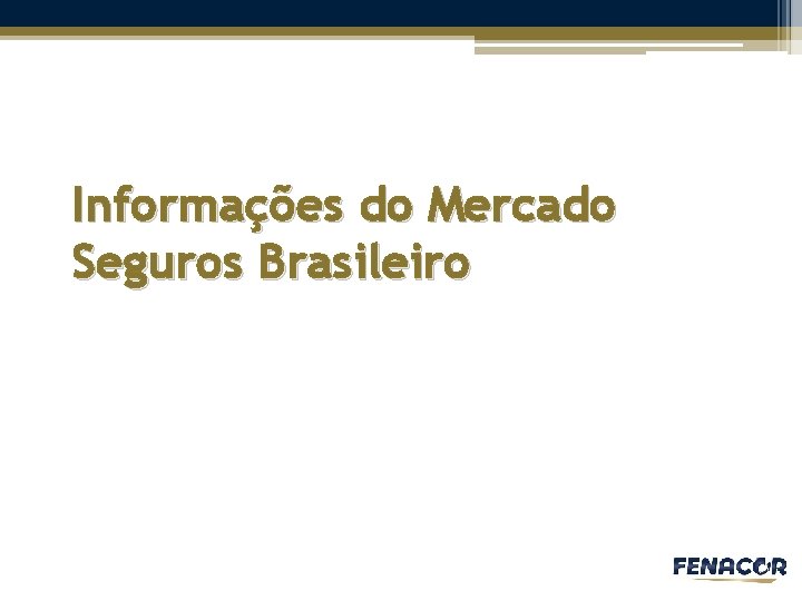 Informações do Mercado Seguros Brasileiro 