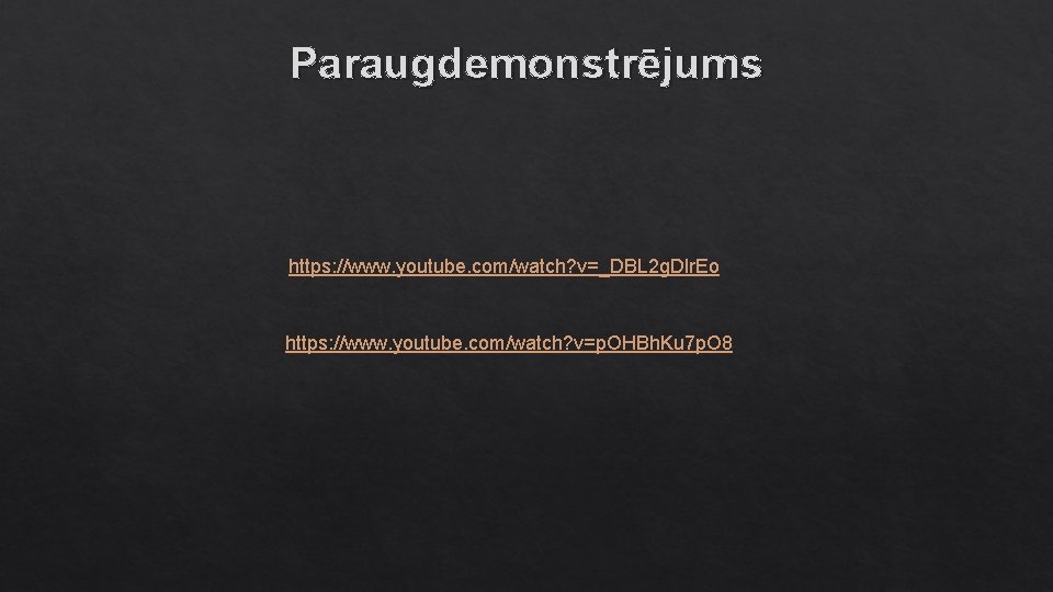 Paraugdemonstrējums https: //www. youtube. com/watch? v=_DBL 2 g. Dlr. Eo https: //www. youtube. com/watch?