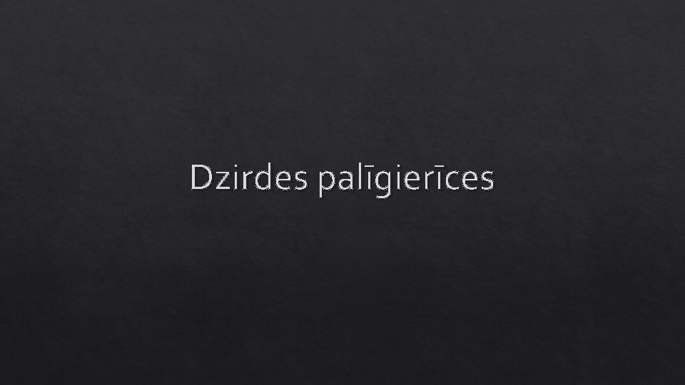 Dzirdes palīgierīces 