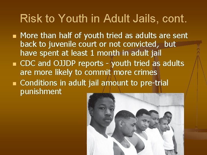 Risk to Youth in Adult Jails, cont. n n n More than half of