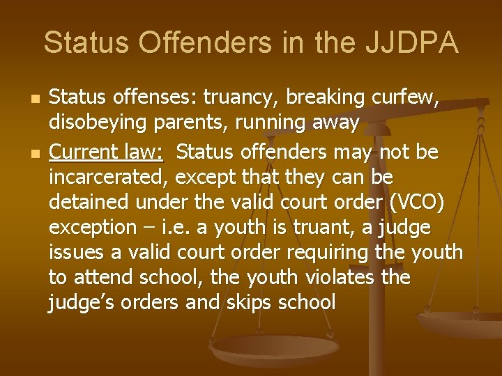 Status Offenders in the JJDPA n n Status offenses: truancy, breaking curfew, disobeying parents,