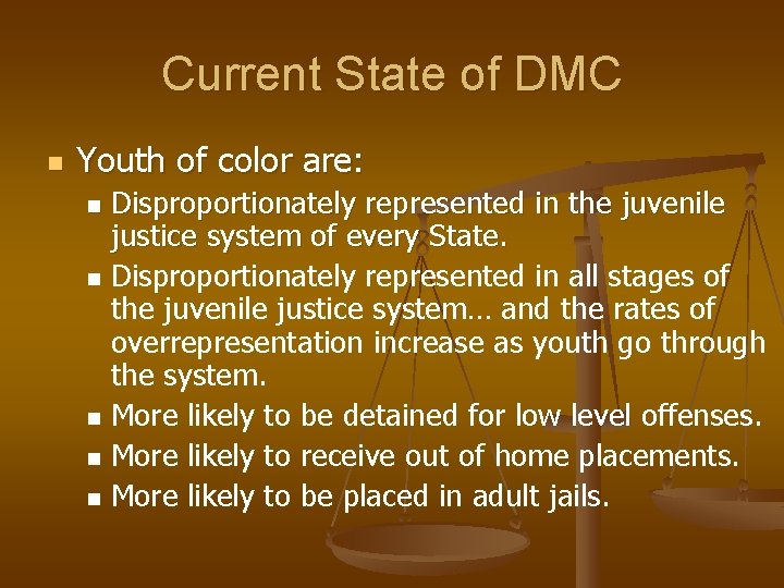 Current State of DMC n Youth of color are: n n n Disproportionately represented