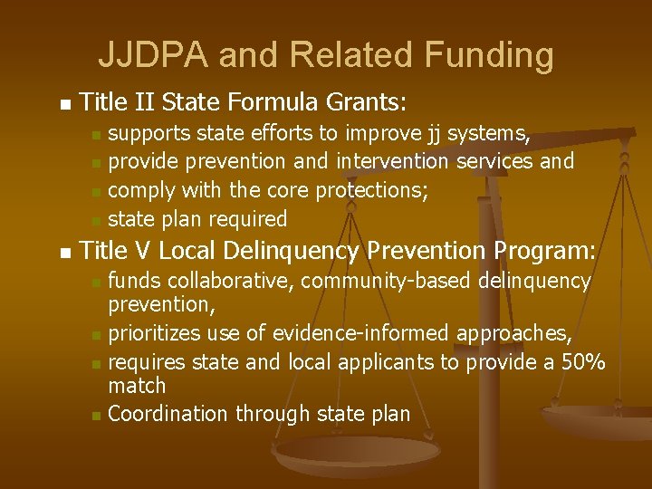 JJDPA and Related Funding n Title II State Formula Grants: supports state efforts to