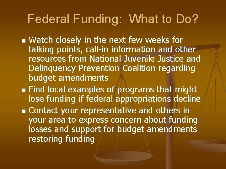 Federal Funding: What to Do? n n n Watch closely in the next few