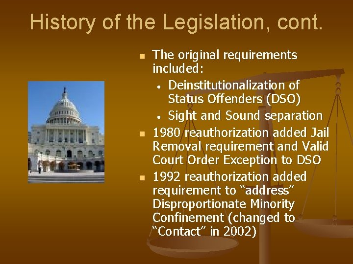 History of the Legislation, cont. n n n The original requirements included: • Deinstitutionalization