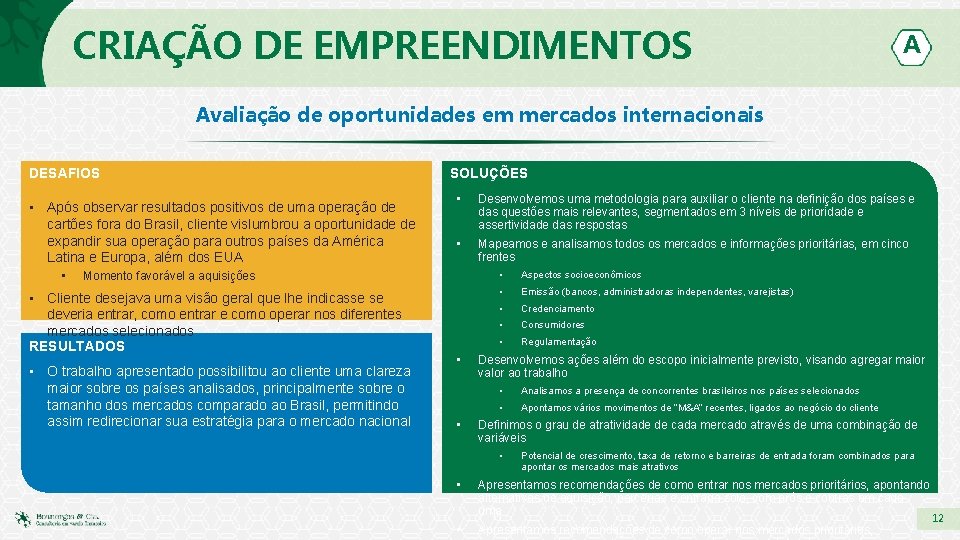 CRIAÇÃO DE EMPREENDIMENTOS A Avaliação de oportunidades em mercados internacionais DESAFIOS • Após observar