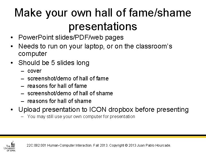 Make your own hall of fame/shame presentations • Power. Point slides/PDF/web pages • Needs