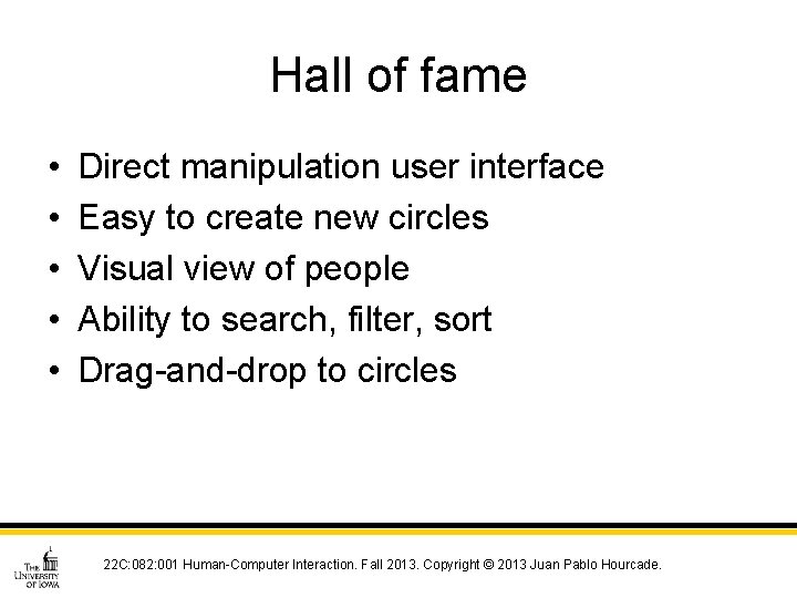 Hall of fame • • • Direct manipulation user interface Easy to create new