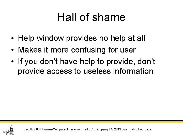 Hall of shame • Help window provides no help at all • Makes it
