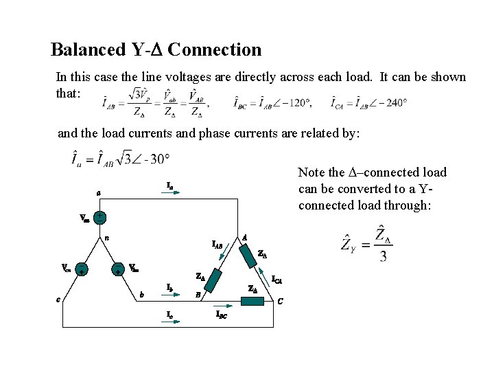 Balanced Y- Connection In this case the line voltages are directly across each load.