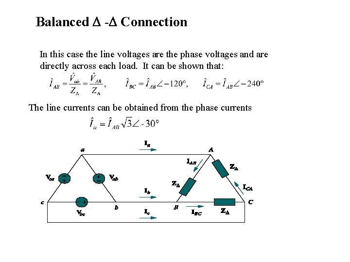 Balanced - Connection In this case the line voltages are the phase voltages and