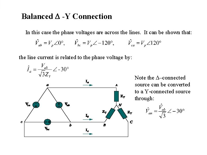 Balanced -Y Connection In this case the phase voltages are across the lines. It