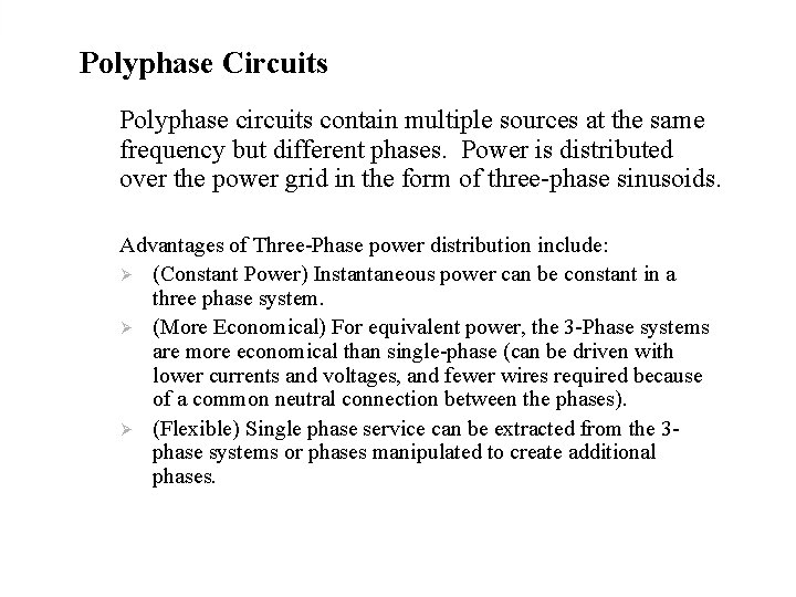 Polyphase Circuits Polyphase circuits contain multiple sources at the same frequency but different phases.