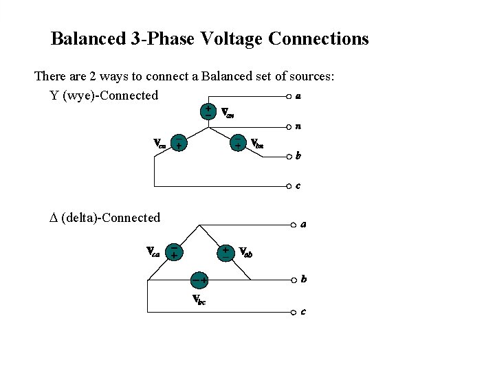 Balanced 3 -Phase Voltage Connections There are 2 ways to connect a Balanced set