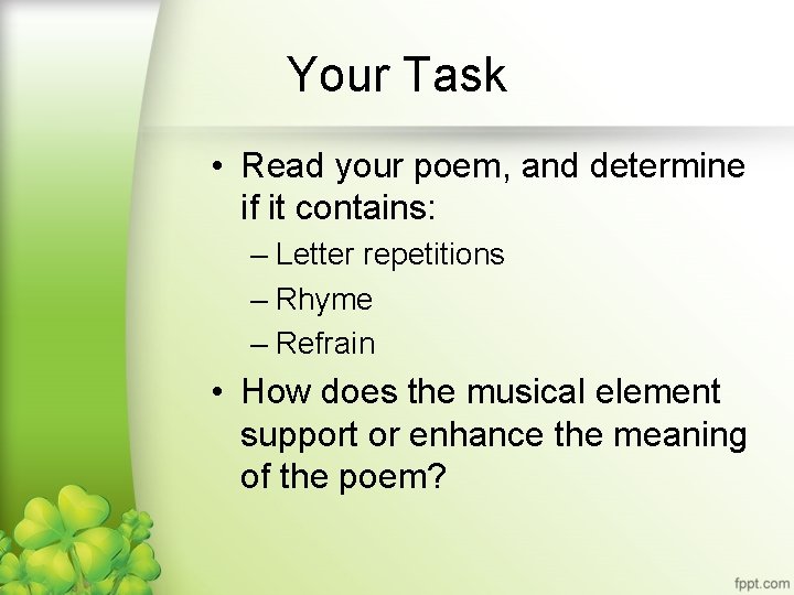 Your Task • Read your poem, and determine if it contains: – Letter repetitions