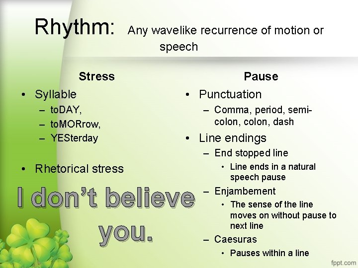 Rhythm: Any wavelike recurrence of motion or speech Stress • Syllable – to. DAY,