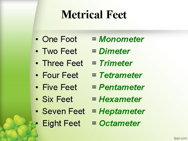 Metrical Feet • • One Foot Two Feet Three Feet Four Feet Five Feet