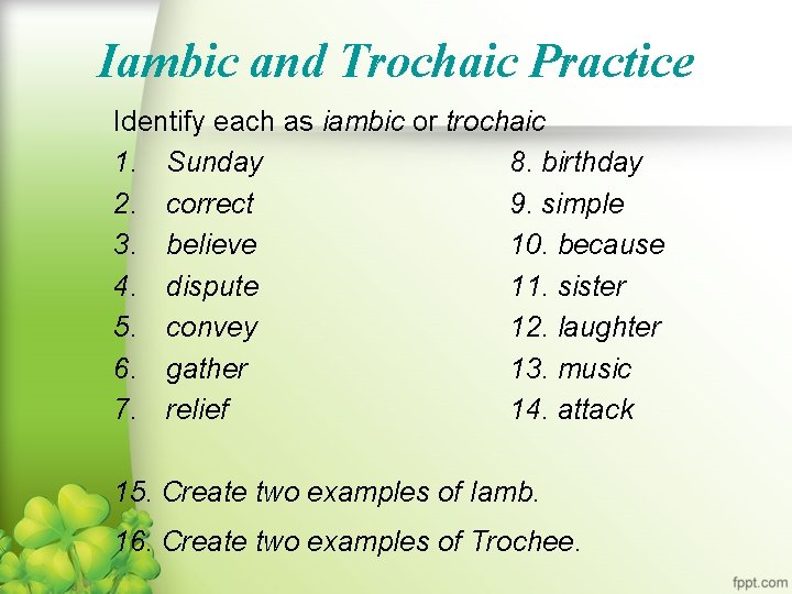 Iambic and Trochaic Practice Identify each as iambic or trochaic 1. Sunday 8. birthday