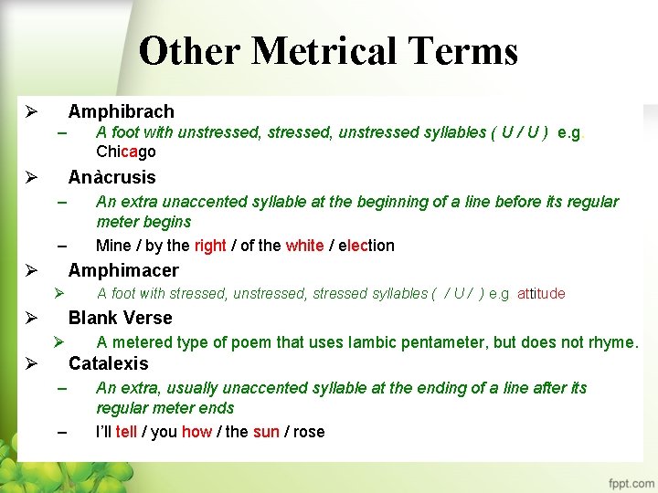 Other Metrical Terms Ø Amphibrach – Ø A foot with unstressed, unstressed syllables (