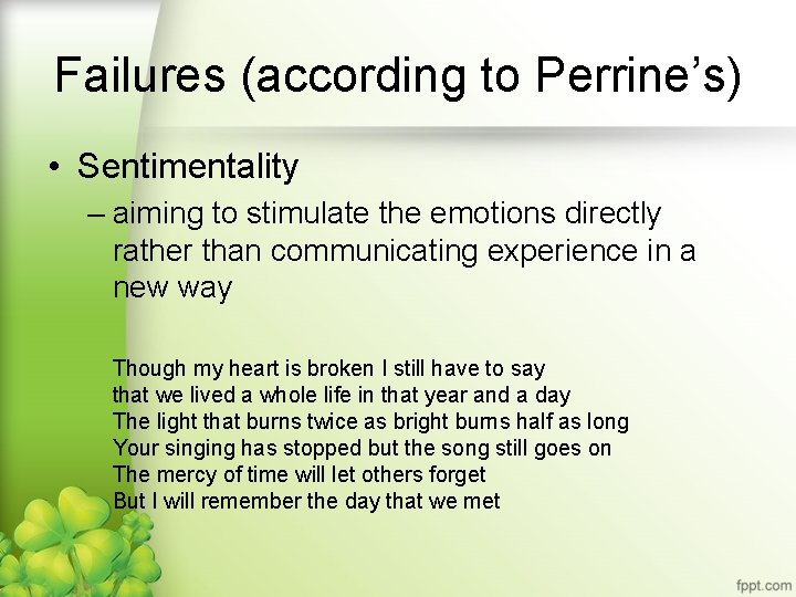 Failures (according to Perrine’s) • Sentimentality – aiming to stimulate the emotions directly rather