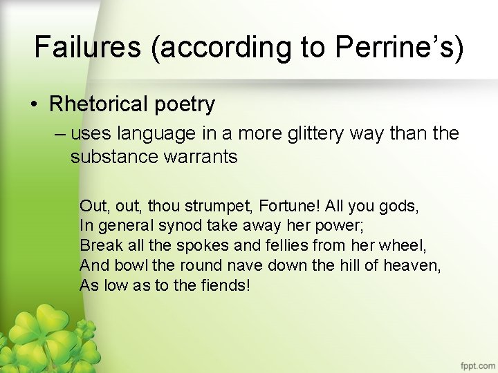 Failures (according to Perrine’s) • Rhetorical poetry – uses language in a more glittery