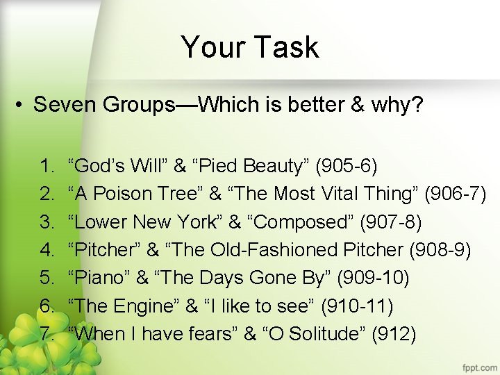 Your Task • Seven Groups—Which is better & why? 1. 2. 3. 4. 5.