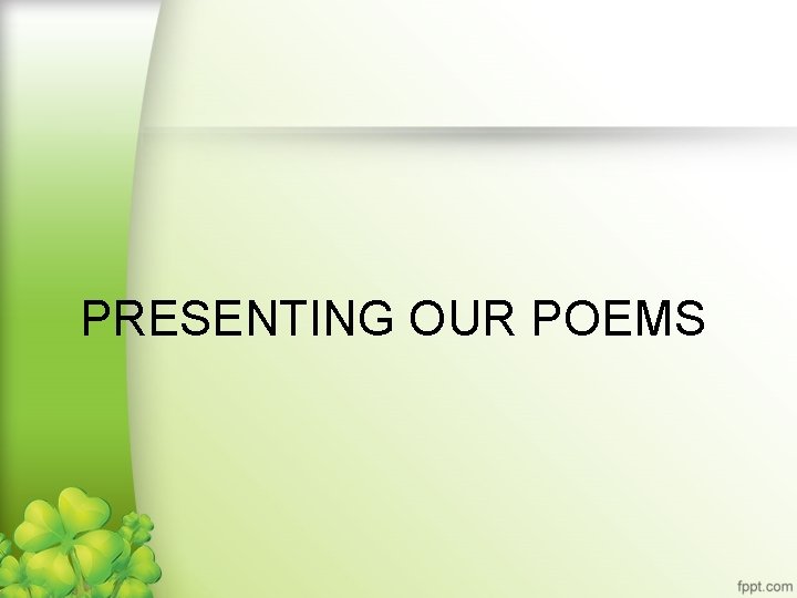 PRESENTING OUR POEMS 